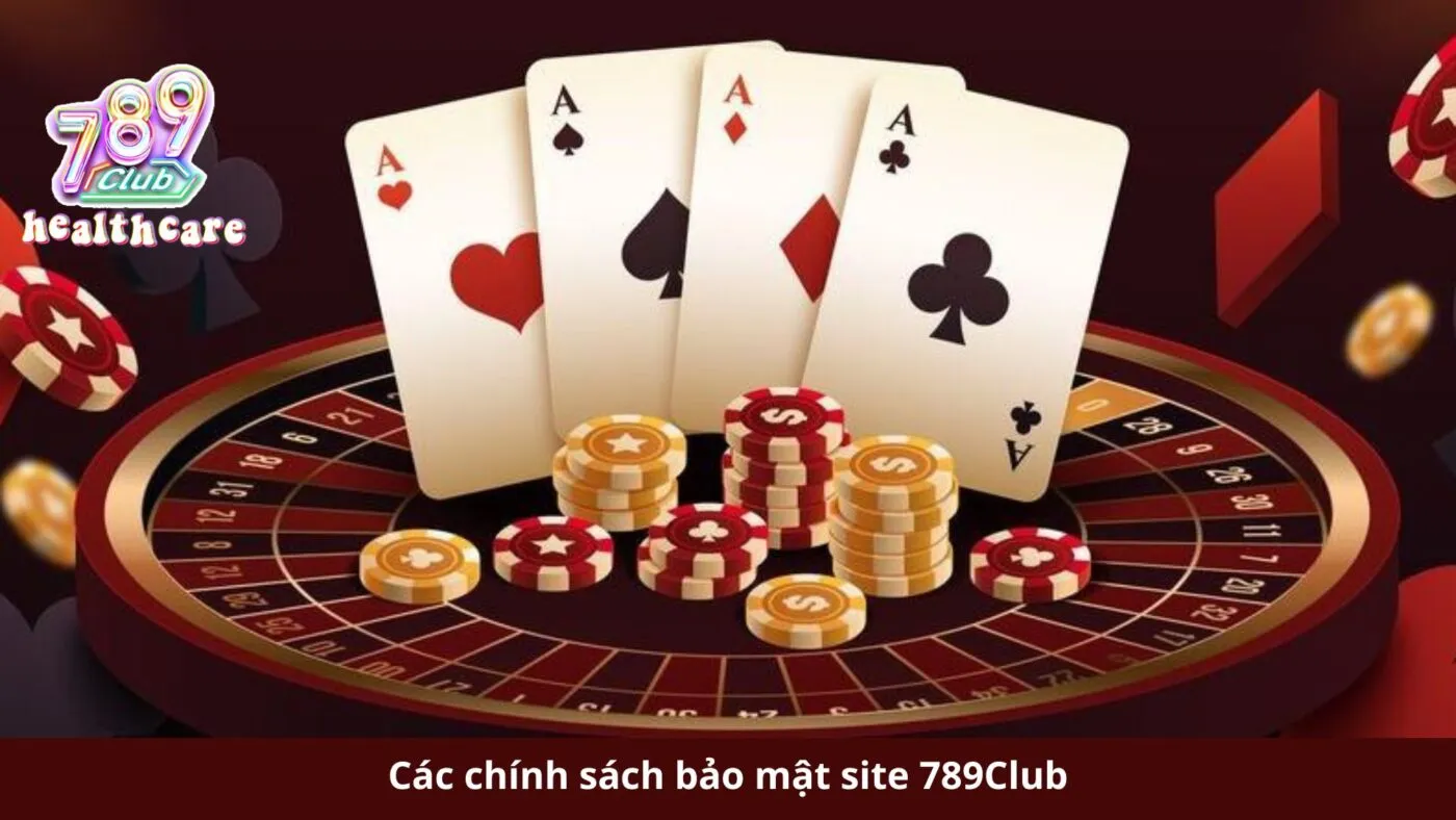 Các chính sách bảo mật 789Club