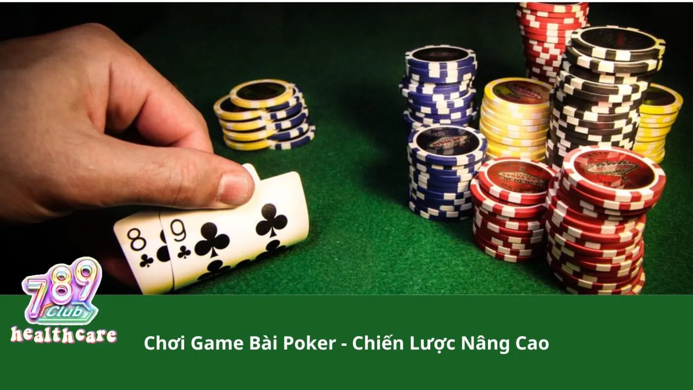 Chơi Game Bài Poker - Chiến Lược Nâng Cao