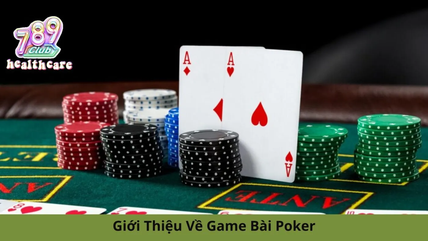 Giới Thiệu Về Game Bài Poker