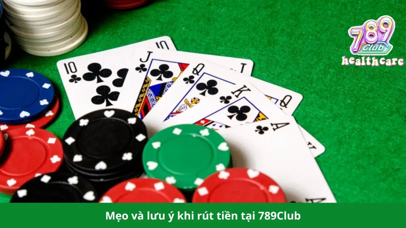 Mẹo và lưu ý khi rút tiền tại 789Club