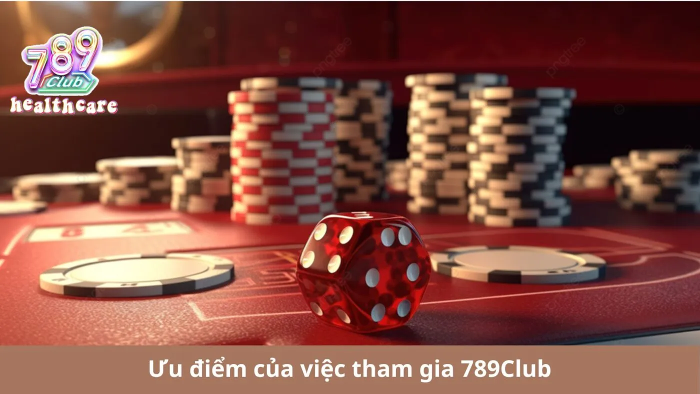 Ưu điểm của việc tham gia 789Club